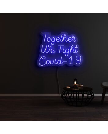Together We Fight Covid-19 Neon Sign