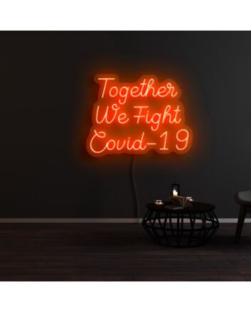 Together We Fight Covid-19 Neon Sign