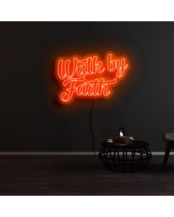 Walk By Faith Neon Sign