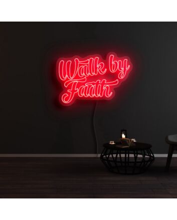 Walk By Faith Neon Sign