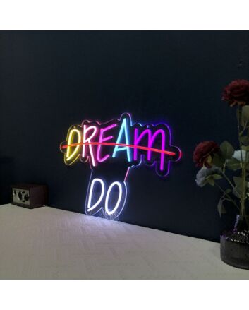 Dream Do Neon Sign
