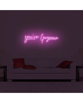 You&#039;re Gorgeous LED Neon Sign