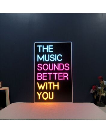 Music Sounds Better With You Neon Sign