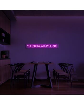 You Know Who You Are Neon Sign