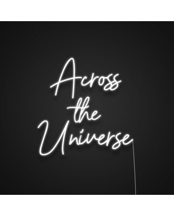 Across The Universe Neon Sign