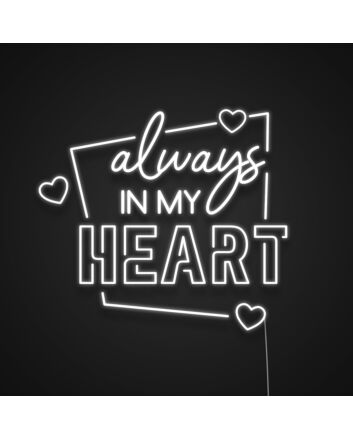 Always In My Heart Neon Sign