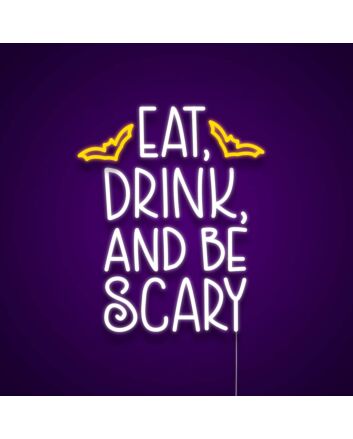 Eat Drink And Be Scary Neon Sign