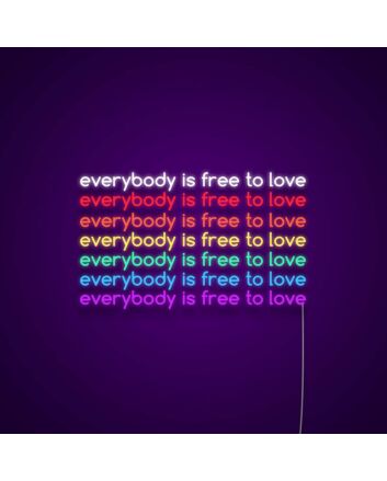 Everybody Is Free To Love Neon Sign