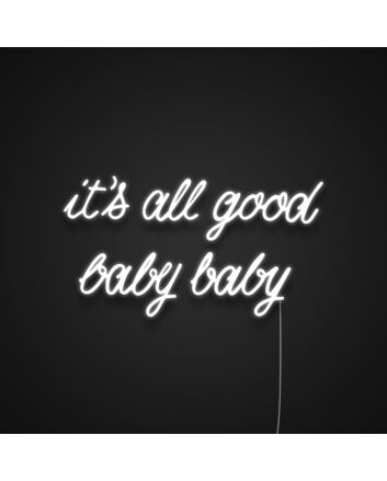 Its All Good Baby Baby Neon Sign