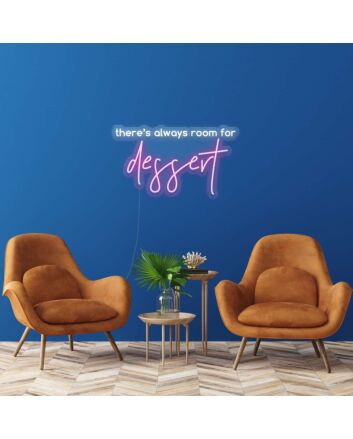 Theres Always Room For Dessert Neon Sign
