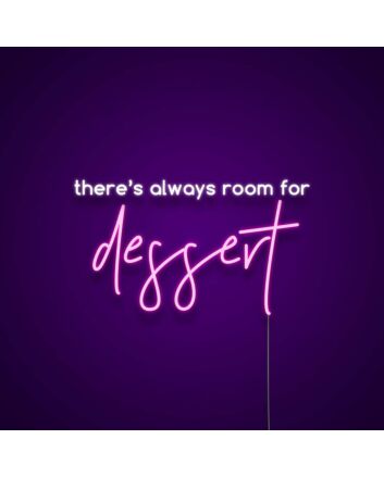 Theres Always Room For Dessert Neon Sign