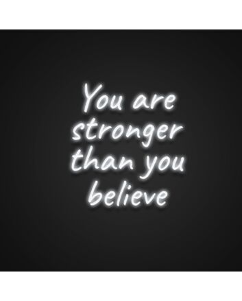 You Are Stronger Than You Believe Neon Sign