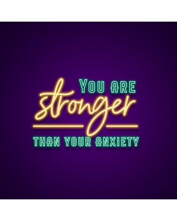 You Are Stronger Than Your Anxiety Neon Sign