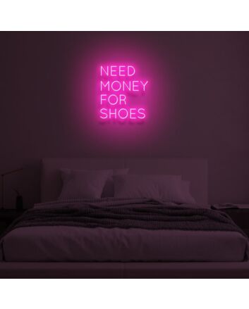 &quot;NEED MONEY FOR SHOES&quot; LED Neon Sign