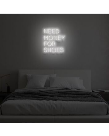 &quot;NEED MONEY FOR SHOES&quot; LED Neon Sign