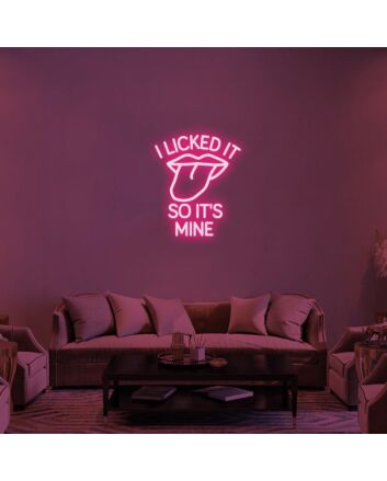 I Licked It So Its Mine Neon Sign 2