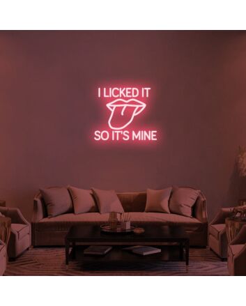 I Licked It So Its Mine V1 Neon Sign 1