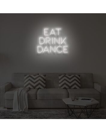 EAT DRINK DANCE&quot; LED Neon Sign