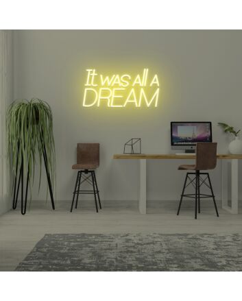 It Was All A Dream Neon Sign