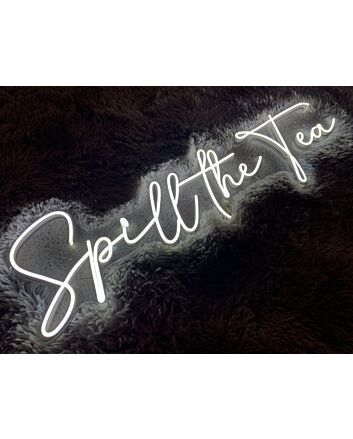Spill The Tea Neon Sign