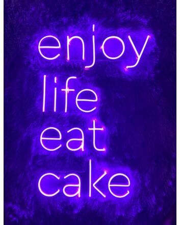 Enjoy Life Eat Cake Neon Sign