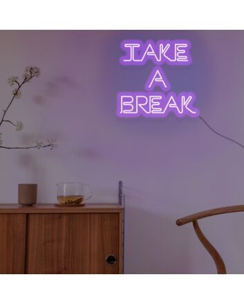Take A Break Neon Sign