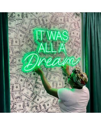 It Was All A Dream Neon Sign
