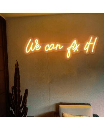 We Can Fix It Neon Sign