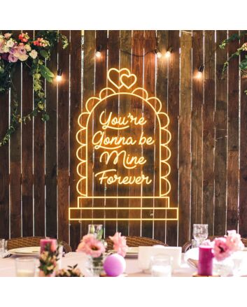 Youre Gonna Be Mine Forever Neon Sign