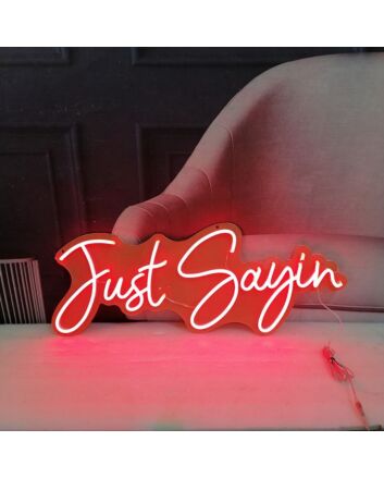Just Sayin Neon Sign