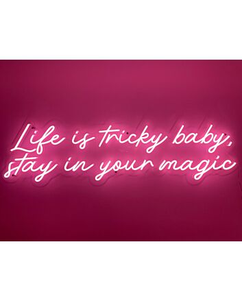 Life Is Tricky Baby Stay In Your Magic Neon Sign