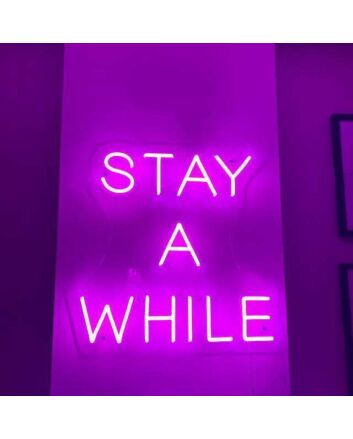Stay Awhile Neon Sign