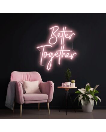 Better Together Neon Sign Two Lines