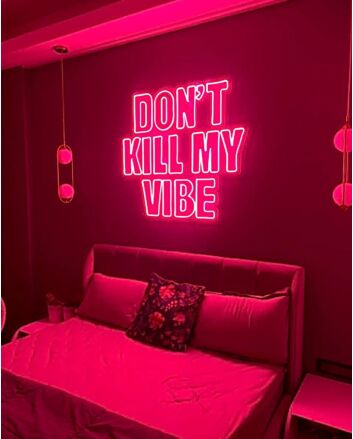 Don&#39;t Kill My Vibe Neon Sign