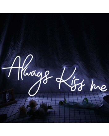 Always Kiss Me Neon Sign