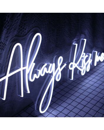Always Kiss Me Neon Sign