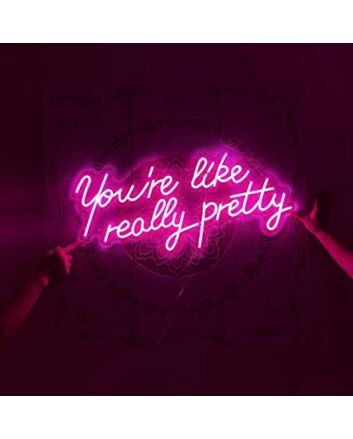 Led Neon Sign You're Like Really Pretty Pink Neon Light Signs
