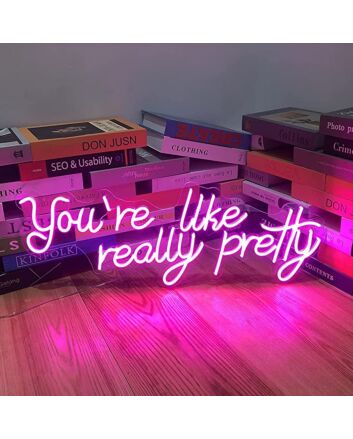 Neon Sign You're Like Really Pretty For Bedroom Wall Decor Indoor Lights