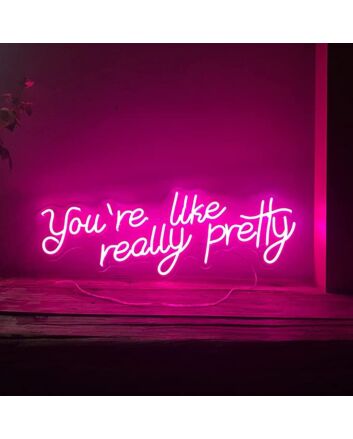 Neon Sign You&#039;re Like Really Pretty For Bedroom Wall Decor Indoor Lights