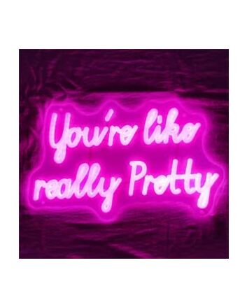 You Are Like Really Pretty Led Neon Sign
