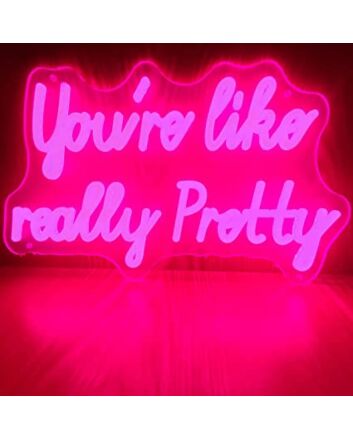 You Are Like Really Pretty Led Neon Sign