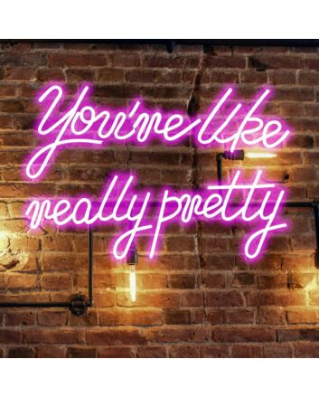 You're Like Really Pretty Neon Lights Signs With Dimmer