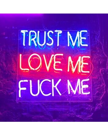Trust Me Love Me Fck Me  Neon Light Sign Led Neon Sign