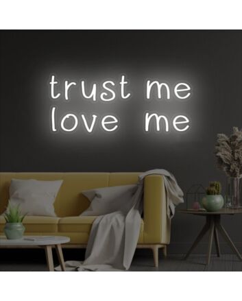 Trust Me Neon Sign Love Me Led Sign