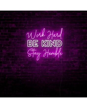 Work Hard, Be Kind, Stay Humble LED Light Sign
