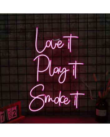 Love It Play It Smoke It Neon Sign