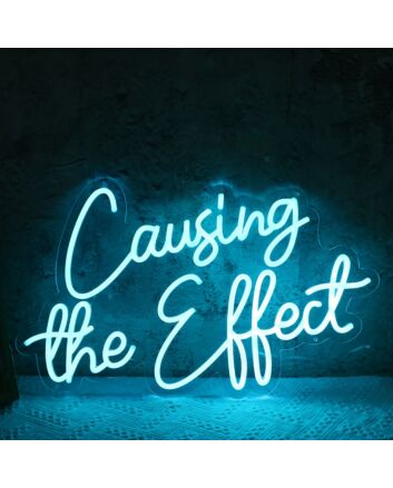 Causing The Effect Neon Sign