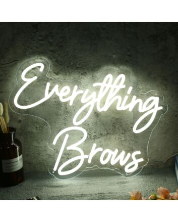 Everything Brows White Neon Sign