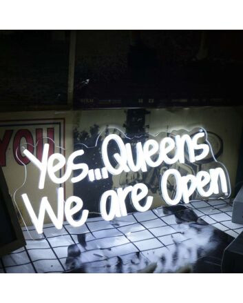 Yes Queens We Are Open White Neon Sign