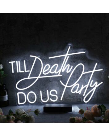 Till Death Do Us Party White Neon Sign